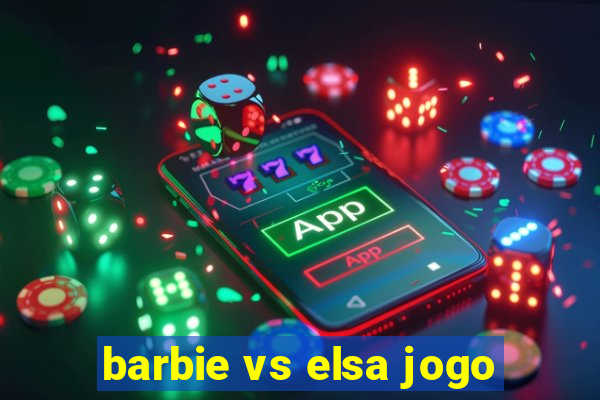 barbie vs elsa jogo